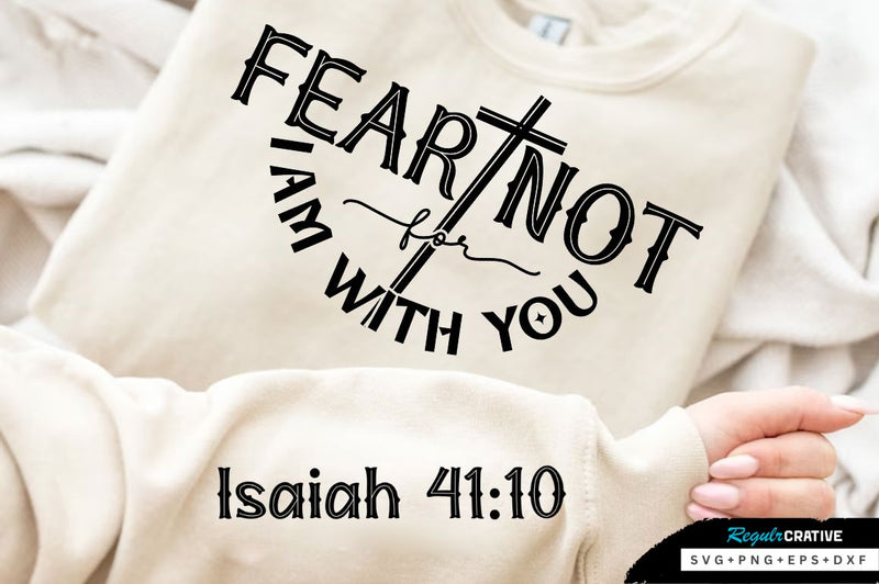 Fear Not For I Am With You SVG Design SVG Regulrcrative 
