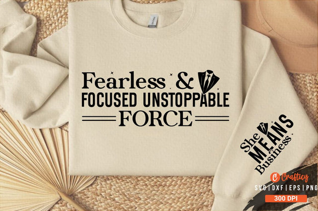 Fearless & focused unstoppable force Sleeve SVG Design SVG Designangry 