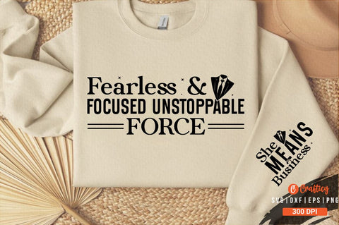 Fearless & focused unstoppable force Sleeve SVG Design SVG Designangry 