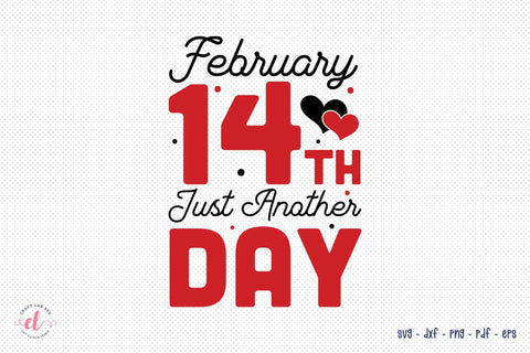 February 14th Just Another Day, Anti Valentine SVG SVG CraftLabSVG 