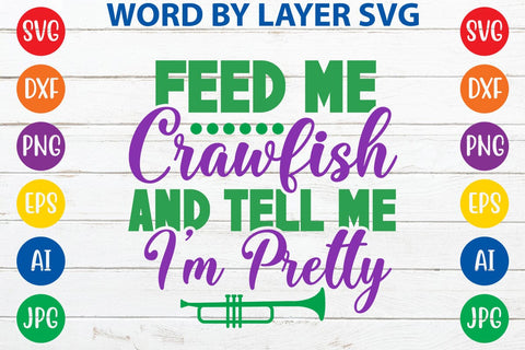 Feed Me Crawfish And Tell Me I'm Pretty SVG DESIGN SVG Rafiqul20606 