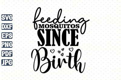 Feeding Mosquitos Since Birth SVG SVG orpitasn 