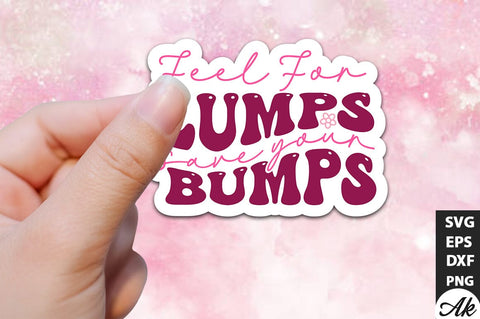 Feel for lumps save your bumps Retro Stickers Design SVG akazaddesign 