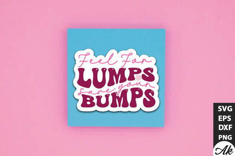 Feel for lumps save your bumps Retro Stickers Design SVG akazaddesign 