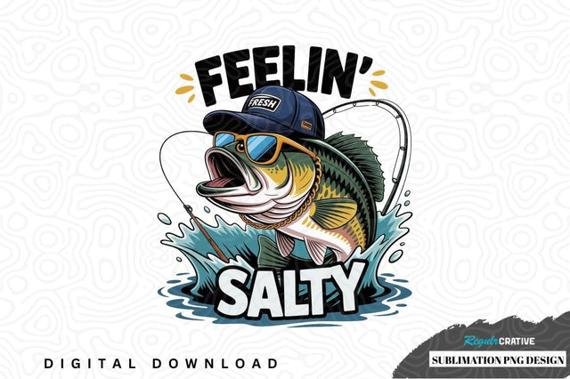 Feelin' salty fishing sublimation png design Sublimation Regulrcrative 