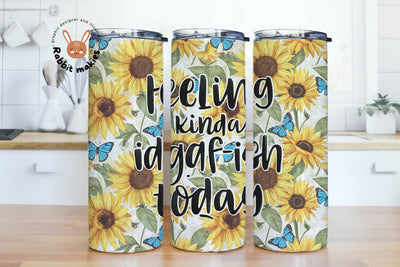 Feeling Kinda Idgaf-ish Today 20 oz Skinny Tumbler Wrap Sublimation Design Sunflower Butterfly Tumbler Sublimation Rabbitmakies 