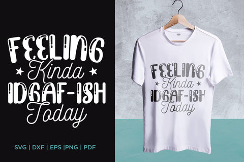 Feeling Kinda IDGAF-ISH Today - Sarcastic SVG SVG CraftLabSVG 