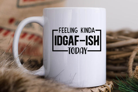 Feeling Kinda IDGAF ish Today SVG Angelina750 