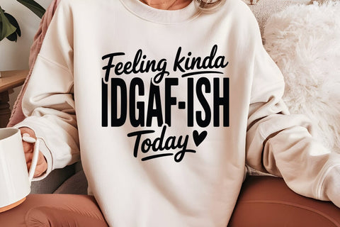 Feeling Kinda Idgaf-ish Today SVG Angelina750 