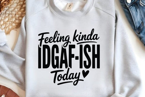 Feeling Kinda Idgaf-ish Today SVG Angelina750 