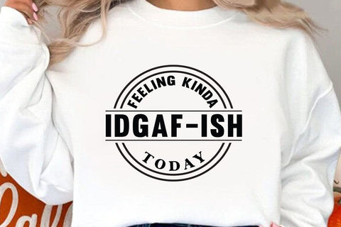 Feeling Kinda IDGAF ish Today SVG Angelina750 