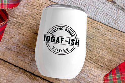 Feeling Kinda IDGAF ish Today SVG Angelina750 