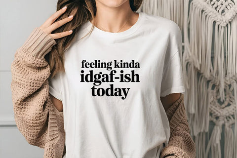 Feeling Kinda Idgaf-ish Today SVG Angelina750 