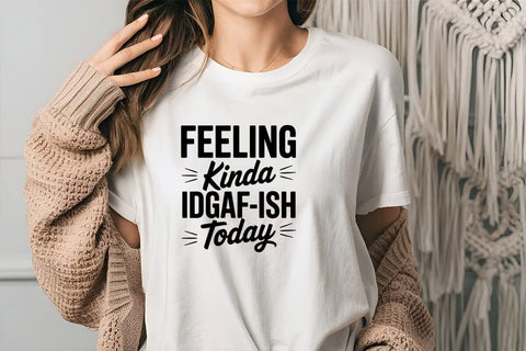 Feeling Kinda Idgaf-ish Today SVG Angelina750 