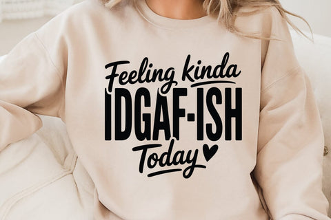 Feeling Kinda Idgaf-ish Today SVG Angelina750 