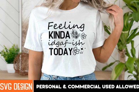 Feeling Kinda idgaf-ish Today SVG Design, Feeling Kinda idgaf-ish Today SVG Cut Files, Sarcastic Sublimation Design,Sarcastic SVG Cut Files,Sarcastic,Sarcastic Quotes SVG SVG BlackCatsMedia 