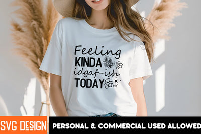 Feeling Kinda idgaf-ish Today SVG Design, Feeling Kinda idgaf-ish Today SVG Cut Files, Sarcastic Sublimation Design,Sarcastic SVG Cut Files,Sarcastic,Sarcastic Quotes SVG SVG BlackCatsMedia 