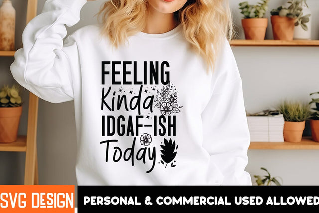 Feeling Kinda Idgaf-Ish Today SVG Design, Funny SVG Cut Files,Sarcastic,Sarcastic Cut Files,Funny SVG bundle, sarcastic quotes svg SVG BlackCatsMedia 