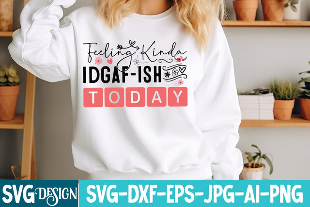 Feeling Kinda Idgaf-ish Today SVG Design SVG BlackCatsMedia 