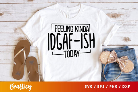 Feeling kinda idgaf-ish today SVG Design SVG Designangry 