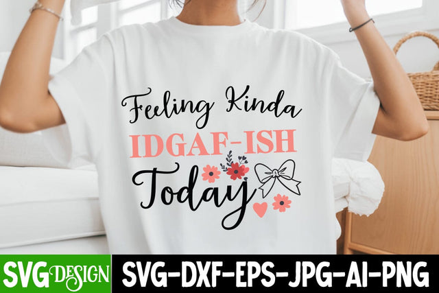 Feeling Kinda Idgaf-Ish Today SVG Design,Sarcastic Shirt Design,Sarcastic SVG Design,Sarcastic Cut Files,Funny SVG bundle, sarcastic quotes svg SVG BlackCatsMedia 