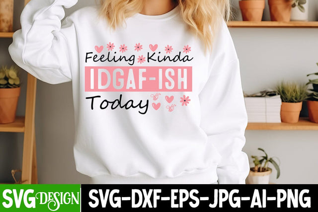 Feeling Kinda Idgaf-ish Today SVG Design,Sarcastic svg Design,Sarcastic svg,Kindness svg design,Sarcastic svg Cut Files SVG BlackCatsMedia 
