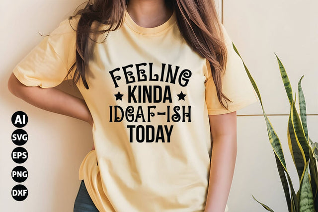 Feeling Kinda Idgaf-ish Today Svg, Funny Sarcastic Svg SVG shah alam 