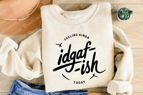 Feeling Kinda Idgaf-Ish Today SVG, Sarcastic SVG, Idgaf Ish SVG For Shirt, Boho SVG, Circle Design, SVG Shirt Design SVG Regulrcrative 
