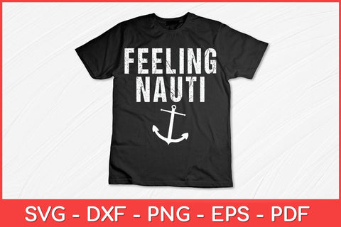 Feeling Nauti Nautical Sailing Boat Cruising Vintage Funny Svg Cut File SVG artprintfile 