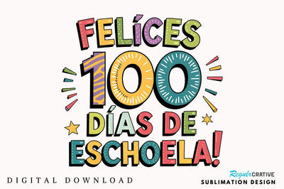 Felices 100 Días De Escuela PNG Feliz Sublimation Design Sublimation Regulrcrative 