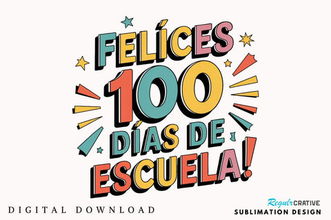 Felices 100 Días De Escuela PNG, Feliz Sublimation Design Sublimation Regulrcrative 