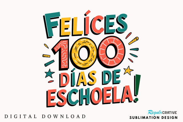Felices 100 Días De Escuela PNG Feliz Sublimation Design Sublimation Regulrcrative 
