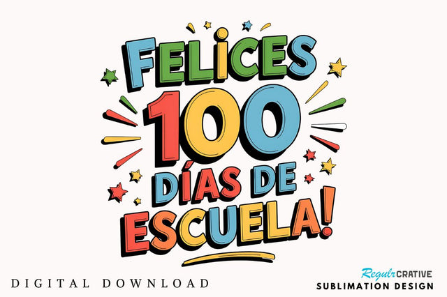 Felices 100 Días De Escuela PNG, Feliz Sublimation Design Sublimation Regulrcrative 