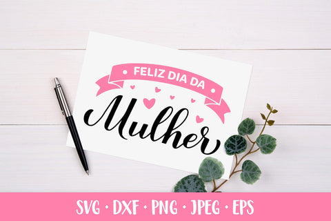 Feliz Dia da Mulher SVG. Happy Women’s Day in Portuguese SVG LaBelezoka 