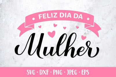 Feliz Dia da Mulher SVG. Happy Women’s Day in Portuguese SVG LaBelezoka 