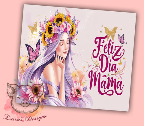 Feliz Dia Mama Tumbler, Sarcastic Affirmation, 20oz Tumbler Wrap, PNG Sublimation, Mother's Day Gifts, Floral Tumblers, Inspirational Drinkware Sublimation Lara' s Designs 