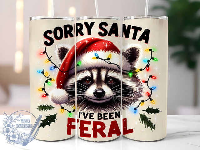 Feral Christmas Tumbler, Sorry Santa Design, Sublimation PNG, Holiday Humor, Funny Gift, 20 oz Tumbler, Christmas Art, Quirky Saying Sublimation ToriDesigns 