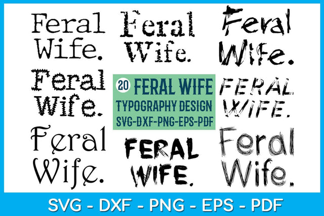 Feral Wife SVG PNG PDF Bundle Cut File SVG Creativedesigntee 