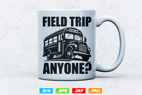 Field Trip Anyone Svg Png, Father's Day, Teacher Shirt, Teacher Gift, Field Trip Shirt, Gift for Teacher, School Bus Shirt, Best Teacher Svg SVG DesignDestine 