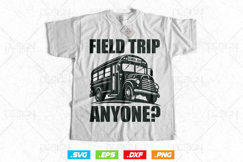 Field Trip Anyone Svg Png, Father's Day, Teacher Shirt, Teacher Gift, Field Trip Shirt, Gift for Teacher, School Bus Shirt, Best Teacher Svg SVG DesignDestine 