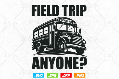 Field Trip Anyone Svg Png, Father's Day, Teacher Shirt, Teacher Gift, Field Trip Shirt, Gift for Teacher, School Bus Shirt, Best Teacher Svg SVG DesignDestine 