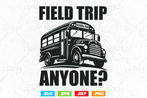 Field Trip Anyone Svg Png, Father's Day, Teacher Shirt, Teacher Gift, Field Trip Shirt, Gift for Teacher, School Bus Shirt, Best Teacher Svg SVG DesignDestine 
