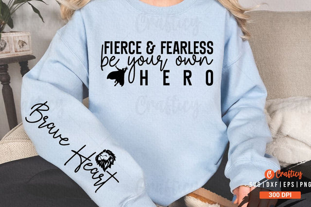 Fierce & fearless be your own hero Sleeve SVG Design SVG Designangry 