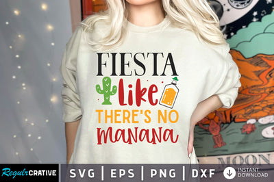 Fiesta like theres no manana SVG design SVG Regulrcrative 