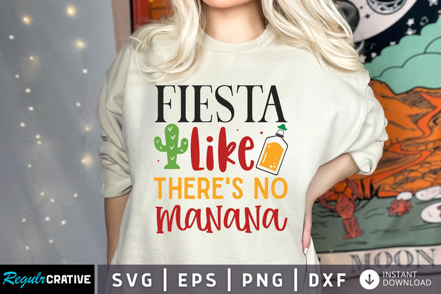Fiesta like theres no manana SVG design SVG Regulrcrative 