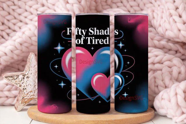 Fifty Shades of Tired 20oz Tumbler Wrap Sublimation DesignSVG 
