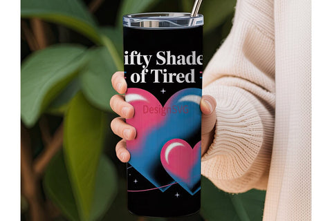 Fifty Shades of Tired 20oz Tumbler Wrap Sublimation DesignSVG 