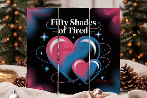 Fifty Shades of Tired 20oz Tumbler Wrap Sublimation DesignSVG 