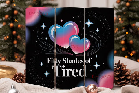 Fifty Shades of Tired 20oz Tumbler Wrap Sublimation DesignSVG 