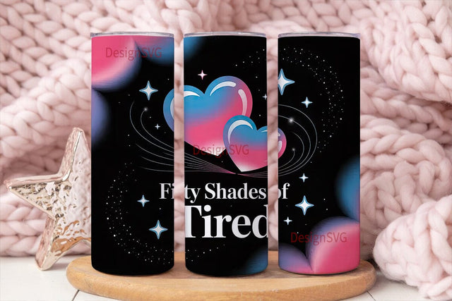Fifty Shades of Tired 20oz Tumbler Wrap Sublimation DesignSVG 